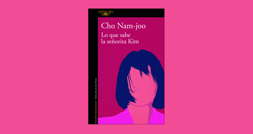Lo que sabe la señorita Kim de Cho Nam-joo de la editorial Alfaguara